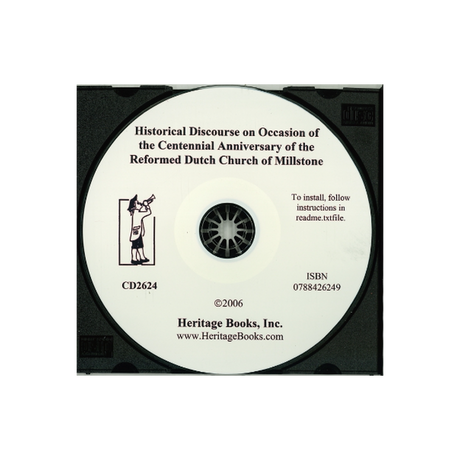CD-Historical Discourse on Occasion of the Centennial Anniversary of the Reformed Dutch Church of Millstone [New Jersey]
