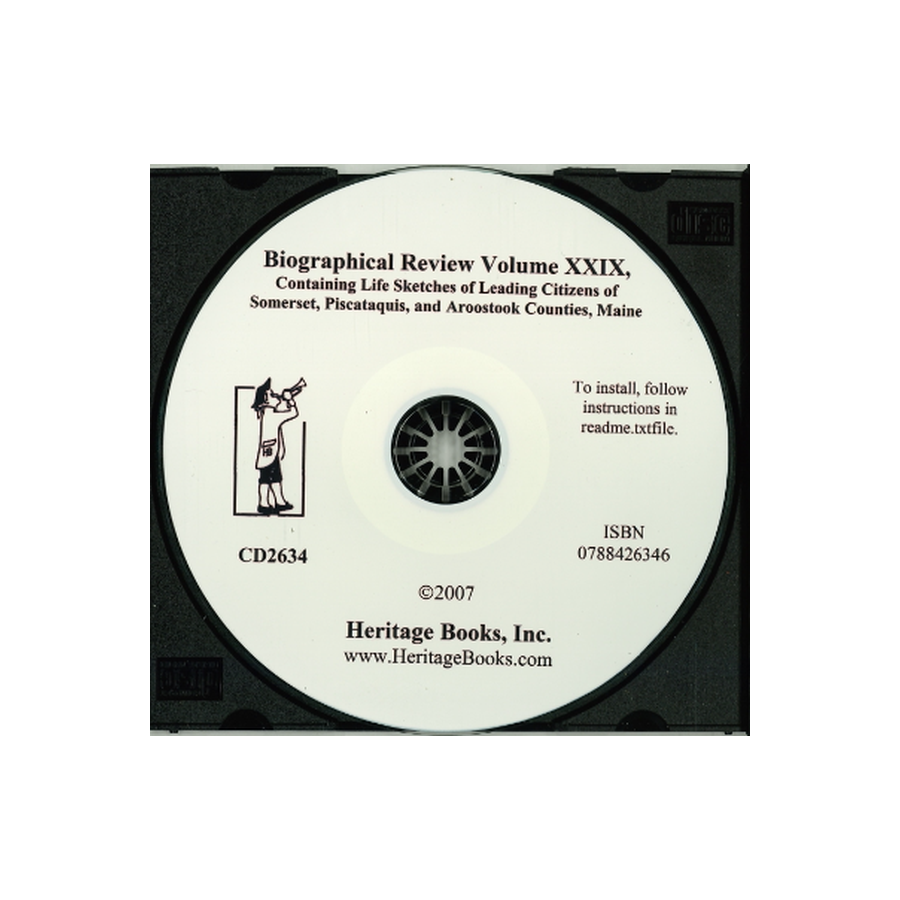 CD-Biographical Review, Volume XXIX, Containing Life Sketches of Leading Citizens of Somerset, Piscataquis, and Aroostook Counties, Maine
