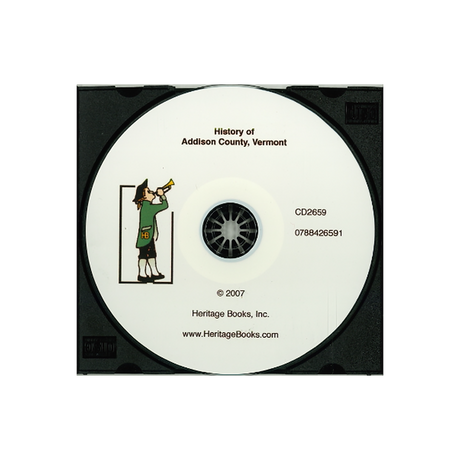 CD-History of Addison County, Vermont, with Illustrations and Biographical Sketches of Some of its Prominent Men and Pioneers