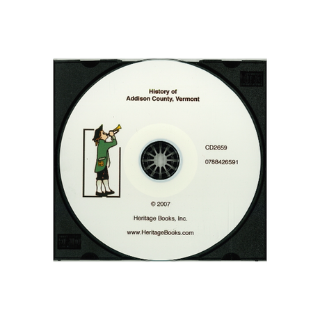 CD-History of Addison County, Vermont, with Illustrations and Biographical Sketches of Some of its Prominent Men and Pioneers
