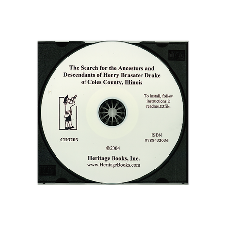 CD-The Search for the Ancestors and Descendants of Henry Brasater Drake of Coles County, Illinois