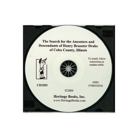 CD-The Search for the Ancestors and Descendants of Henry Brasater Drake of Coles County, Illinois
