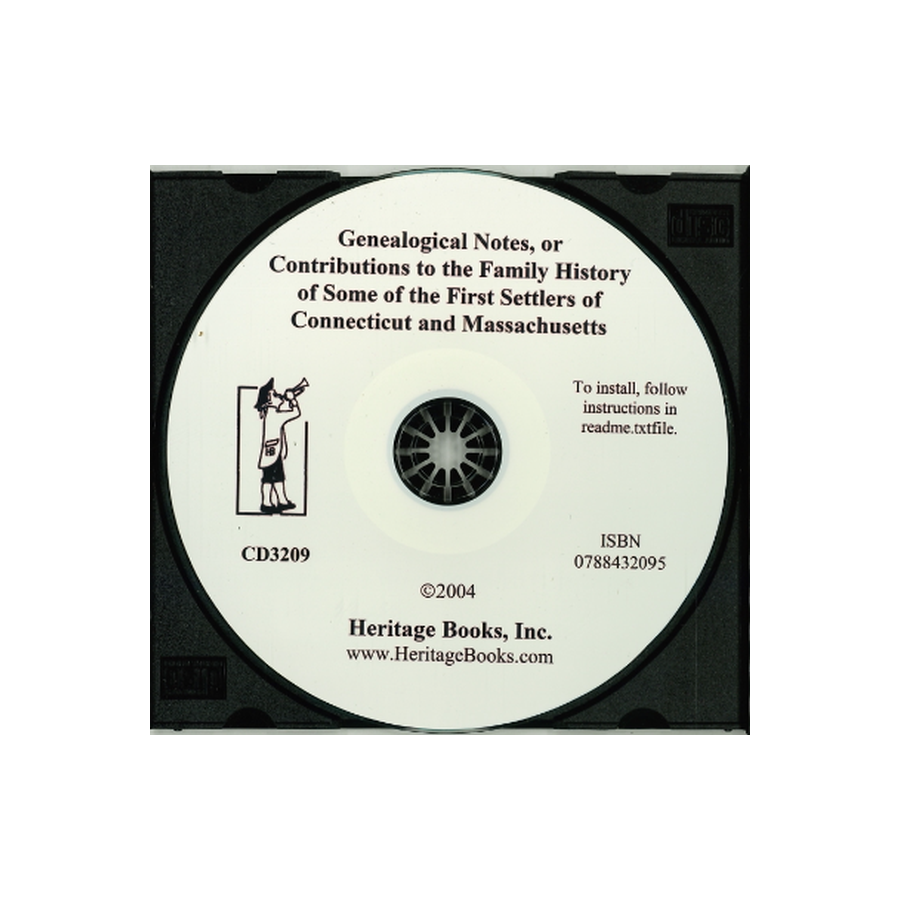 CD-Genealogical Notes, or Contributions to the Family History of Some of the First Settlers of Connecticut and Massachusetts