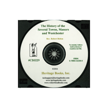 CD-The History of the Several Towns, Manors, and Patents of the County of Westchester, from its First Settlement to the Present Time