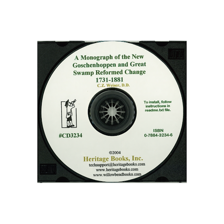 CD-A Monograph of the New Goschenhoppen and Great Swamp Reformed Charge [Montgomery County, Pennsylvania], 1731-1881