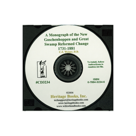 CD-A Monograph of the New Goschenhoppen and Great Swamp Reformed Charge [Montgomery County, Pennsylvania], 1731-1881