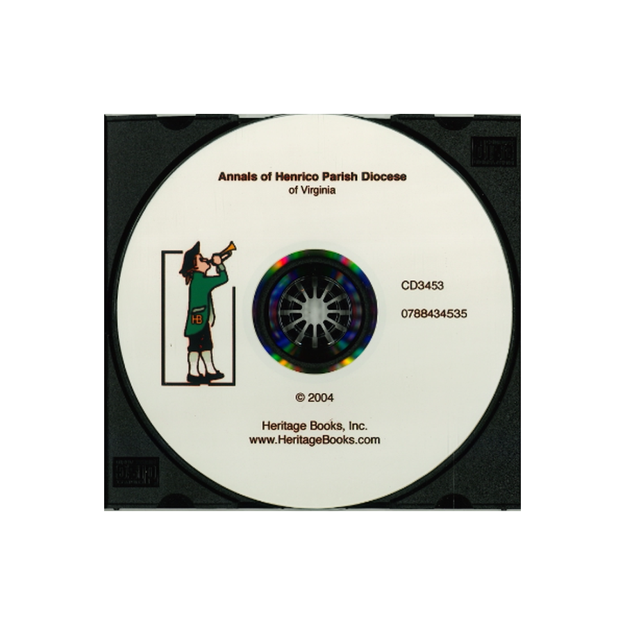 CD-Annals of Henrico Parish, Diocese of Virginia, and Especially of St John's Church, the Present Mother Church of the Parish, from 1611 to 1884