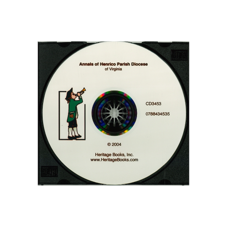 CD-Annals of Henrico Parish, Diocese of Virginia, and Especially of St John's Church, the Present Mother Church of the Parish, from 1611 to 1884
