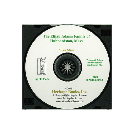 CD-The Elijah Adams Family of Hubbardston, Massachusetts and a Retrospect of Activities in Seven Cities and Seven Decades