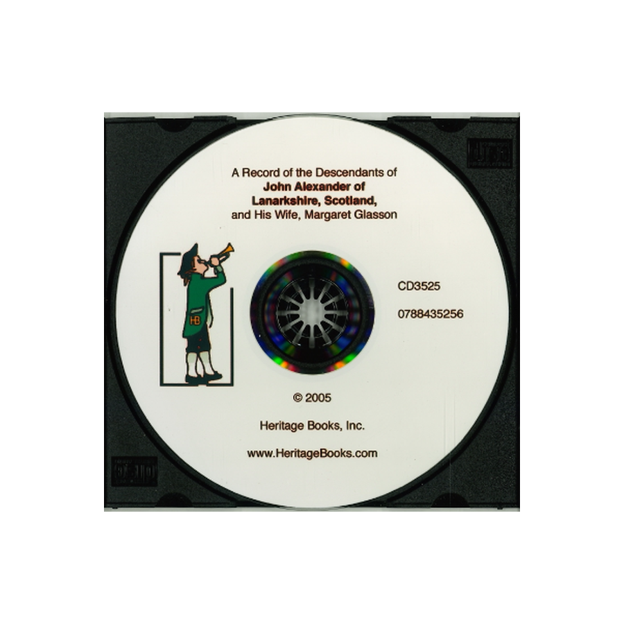 CD-A Record of the Descendants of John Alexander of Lanarkshire, Scotland