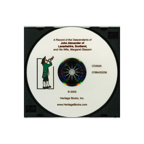 CD-A Record of the Descendants of John Alexander of Lanarkshire, Scotland