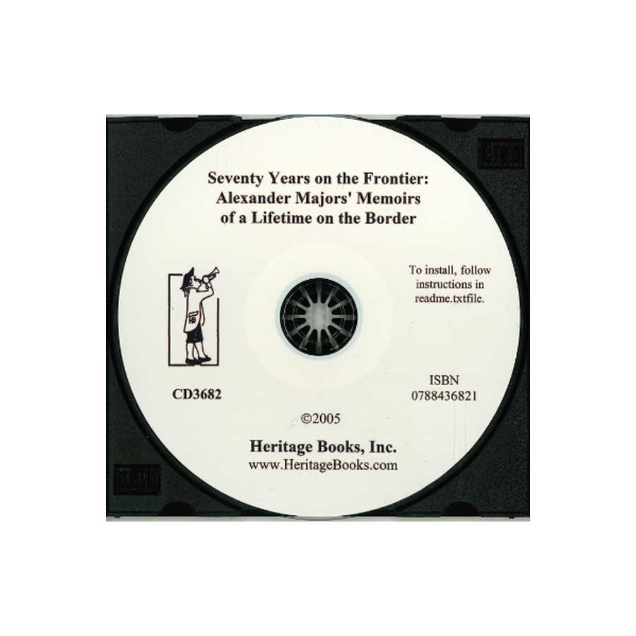 CD-Seventy Years on the Frontier: Alexander Majors' Memoirs of a Lifetime on the Border with a Preface by General W. F. "Buffalo Bill" Cody