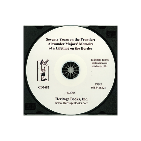 CD-Seventy Years on the Frontier: Alexander Majors' Memoirs of a Lifetime on the Border with a Preface by General W. F. "Buffalo Bill" Cody