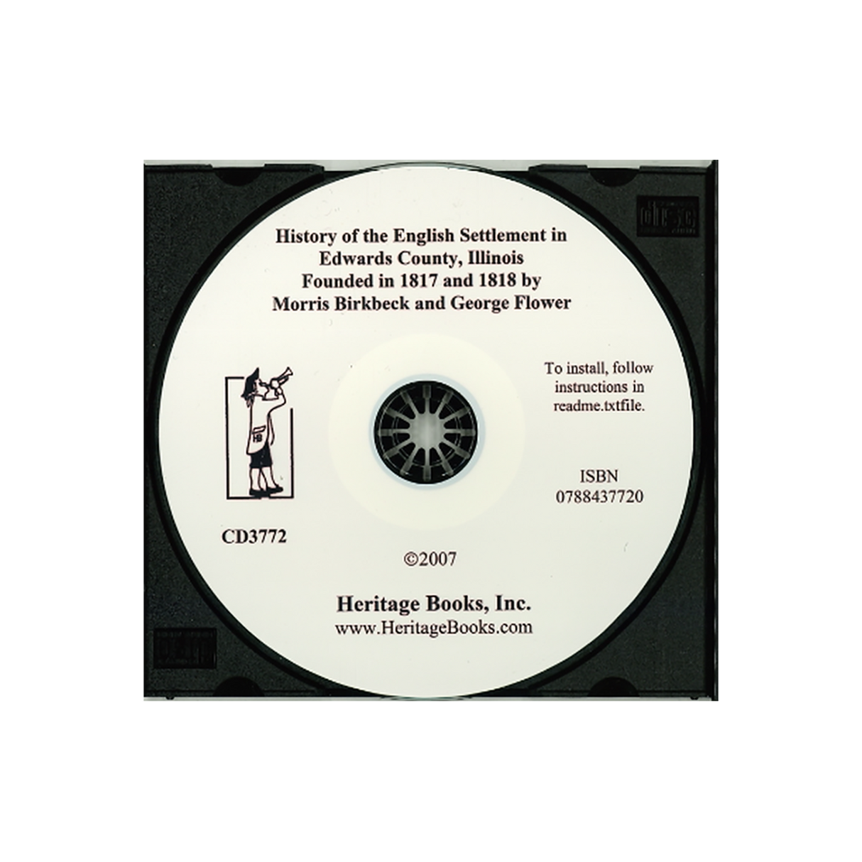 CD-History of the English Settlement in Edwards County, Illinois Founded in 1817 and 1818 by Morris Birkbeck and George Flower
