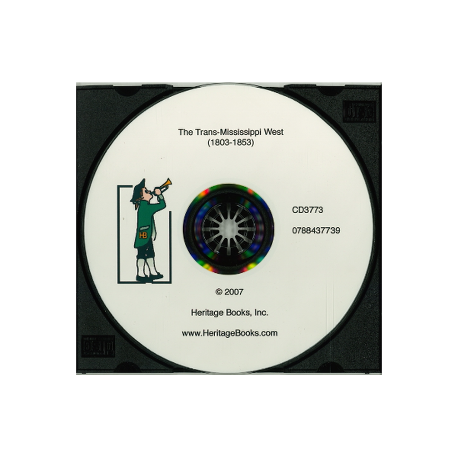 CD-The Trans-Mississippi West, (1803-1853), A History of its Acquisition and Settlement
