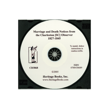 CD-Marriage and Death Notices from The Charleston [South Carolina] Observer, 1827-1845