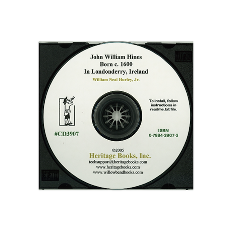 CD-John William Hines, born c. 1600 in Londonderry, Ireland, His Descendants Principally of North Carolina and Virginia, and their Associated Families