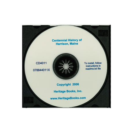 CD-Centennial History of Harrison, Maine Containing the Centennial Celebration of 1905, and Historical and Biographical Matter