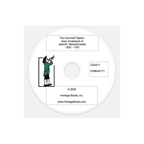 CD-The Hammatt Papers: Early Inhabitants of Ipswich, Massachusetts, 1633-1700