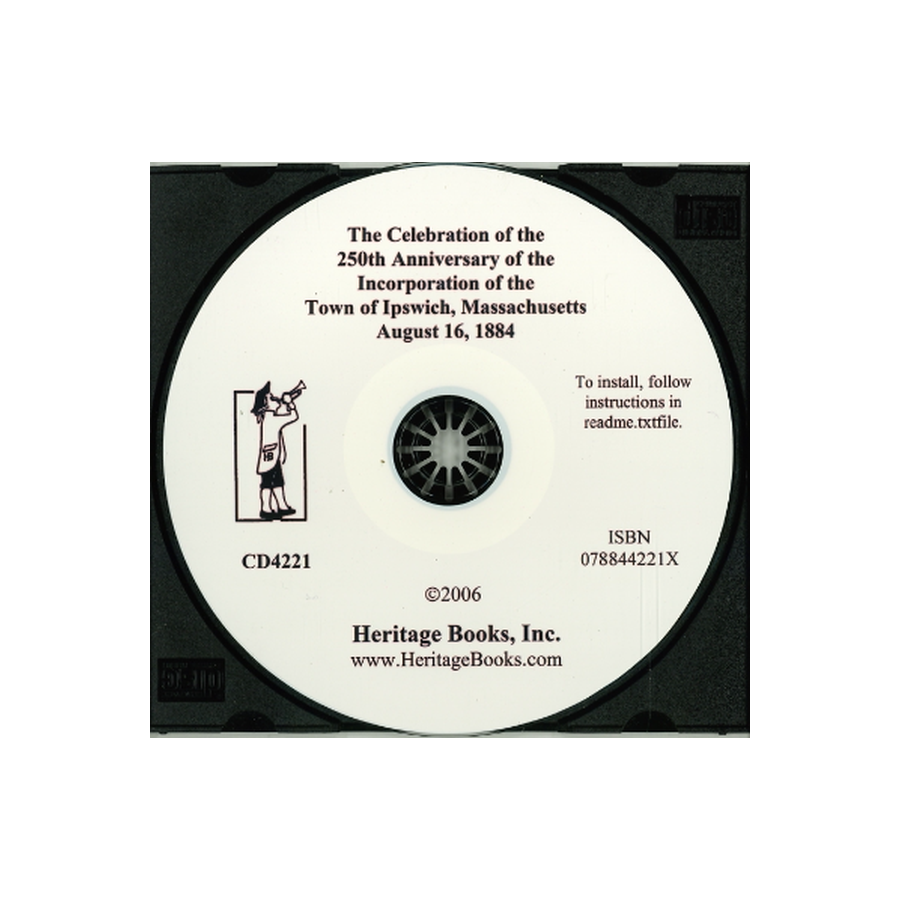 CD-The Celebration of the 250th Anniversary of the Incorporation of the Town of Ipswich, Massachusetts: August 16, 1884
