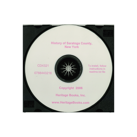 CD-History of Saratoga County, New York, with Illustrations and Biographical Sketches of Some of its Prominent Men and Pioneers