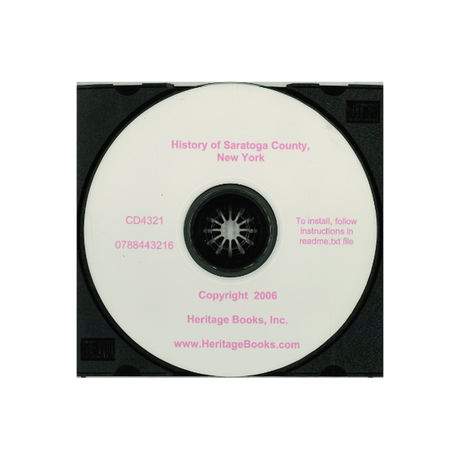 CD-History of Saratoga County, New York, with Illustrations and Biographical Sketches of Some of its Prominent Men and Pioneers
