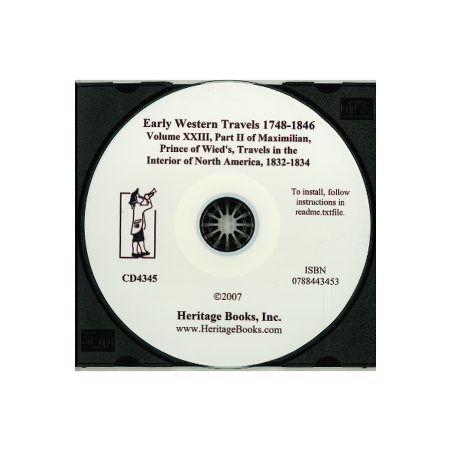 CD-Early Western Travels, 1748-1846, Volume XXIII: Part II of Maximilian, Prince of Wied's, Travels in the Interior of North America, 1832-1834
