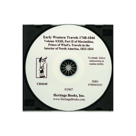 CD-Early Western Travels, 1748-1846, Volume XXIII: Part II of Maximilian, Prince of Wied's, Travels in the Interior of North America, 1832-1834