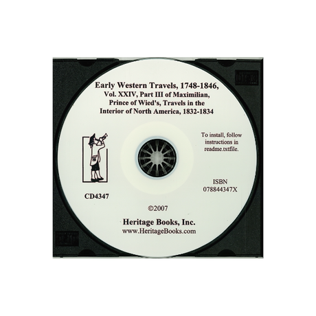 CD-Early Western Travels, 1748-1846, Volume XXIV: Part III of Maximilian, Prince of Wied's, Travels in the Interior of North America, 1832-1834