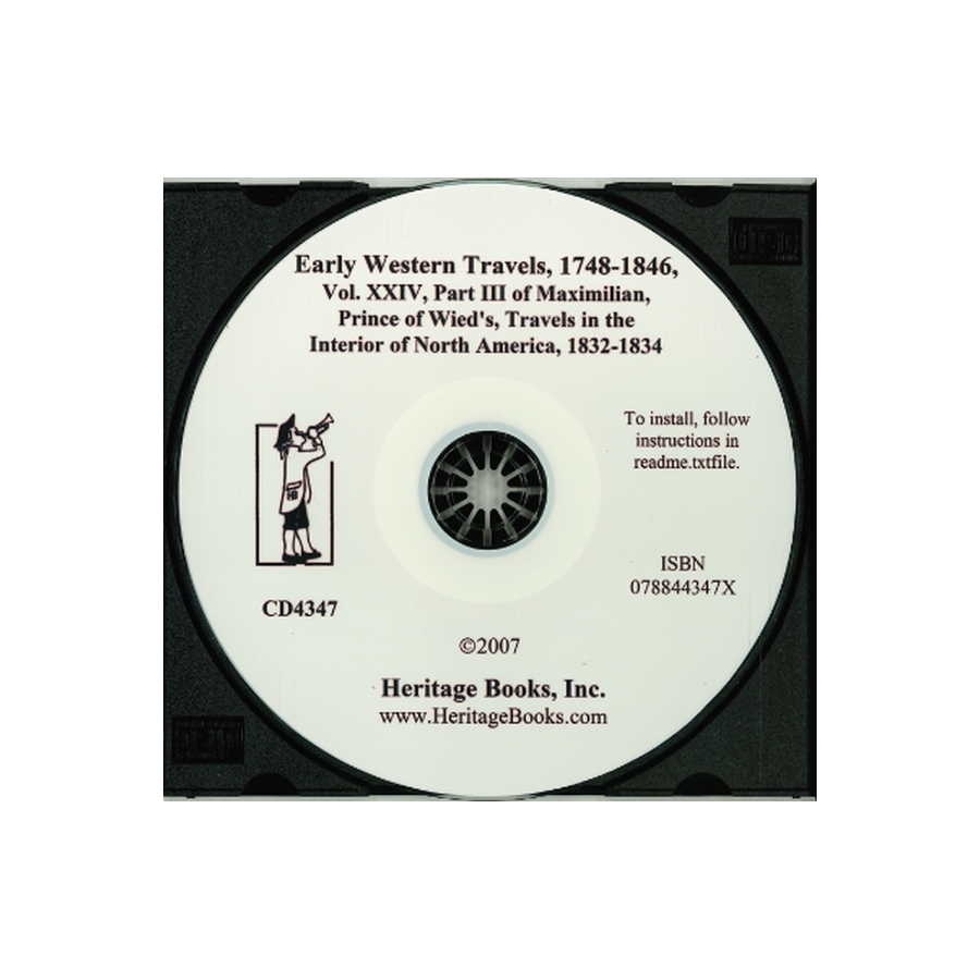 CD-Early Western Travels, 1748-1846, Volume XXIV: Part III of Maximilian, Prince of Wied's, Travels in the Interior of North America, 1832-1834