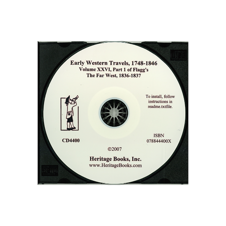 CD-Early Western Travels, 1748-1846, Volume XXVI: Part I of Flagg's The Far West, 1836-1837