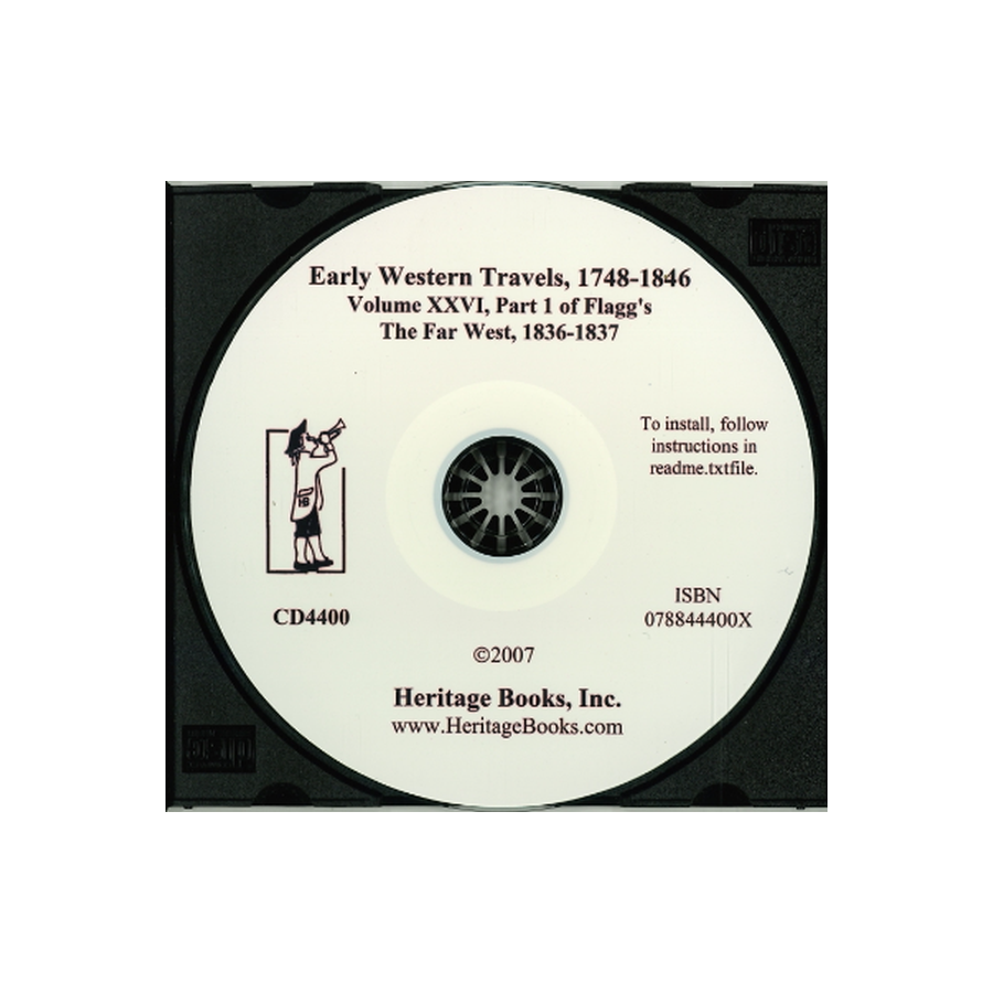 CD-Early Western Travels, 1748-1846, Volume XXVI: Part I of Flagg's The Far West, 1836-1837