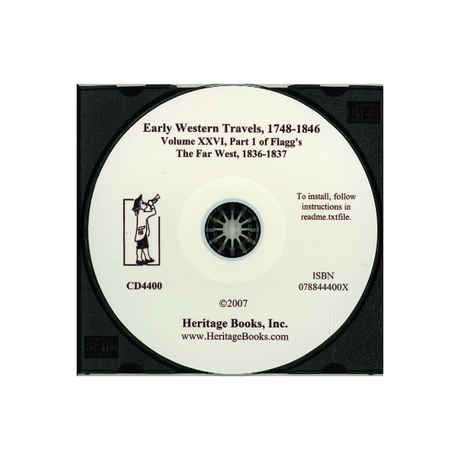 CD-Early Western Travels, 1748-1846, Volume XXVI: Part I of Flagg's The Far West, 1836-1837