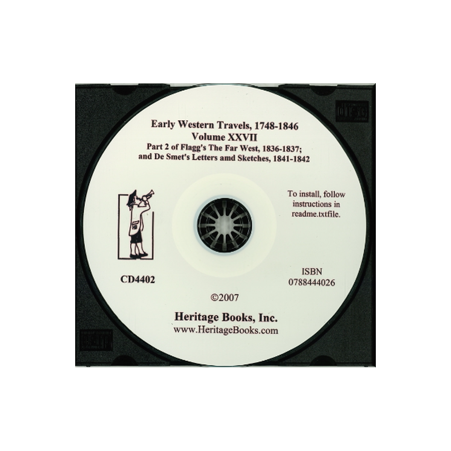 CD-Early Western Travels, 1748-1846, Volume XXVII: Part II of Flagg's The Far West, 1836-1837; and De Smet's Letters and Sketches, 1841-1842
