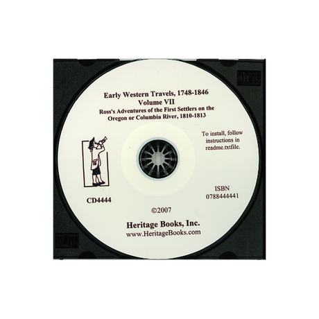 CD-Early Western Travels, 1748-1846, Volume VII: Ross's Adventures of the First Settlers on the Oregon or Columbia River, 1810-1813