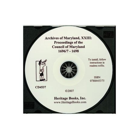 CD-Archives of Maryland, Volume XXIII: Proceedings of the Council of Maryland, 1696/7-1698