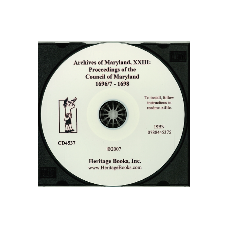 CD-Archives of Maryland, Volume XXIII: Proceedings of the Council of Maryland, 1696/7-1698