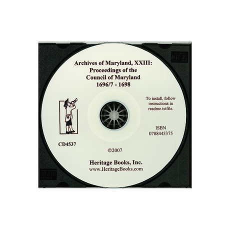 CD-Archives of Maryland, Volume XXIII: Proceedings of the Council of Maryland, 1696/7-1698