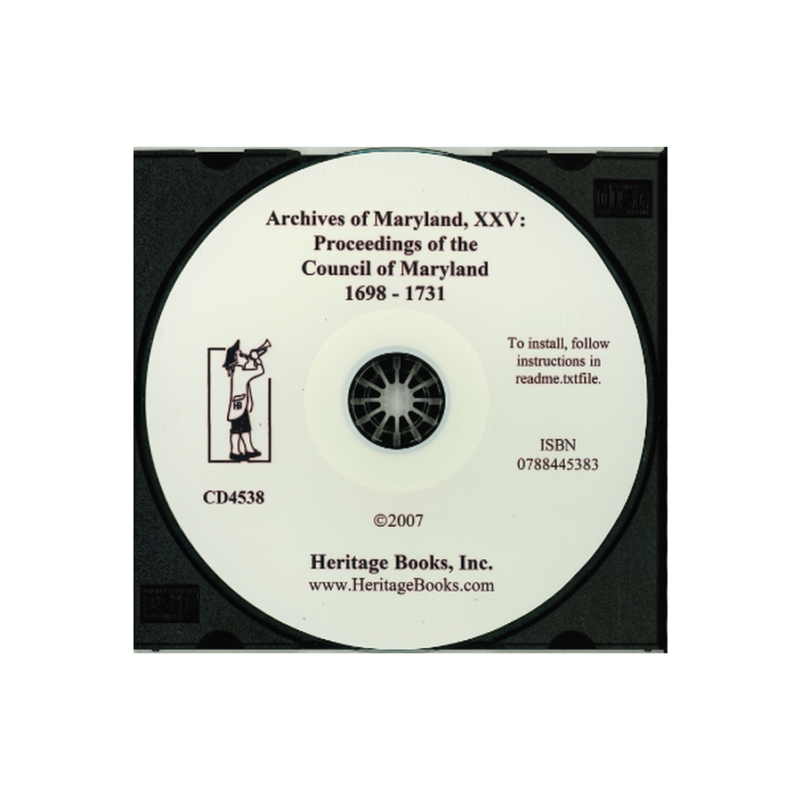 CD-Archives of Maryland, Volume XXV: Proceedings of the Council of Maryland, 1698-1731