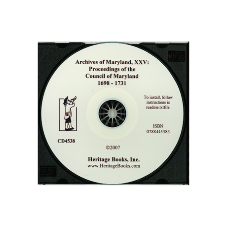CD-Archives of Maryland, Volume XXV: Proceedings of the Council of Maryland, 1698-1731