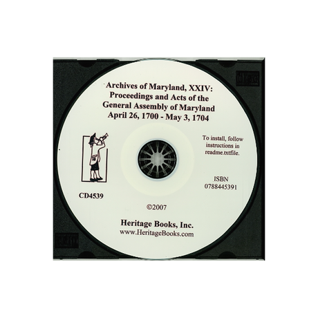 CD-Archives of Maryland, Volume XXIV: Proceedings and Acts of the General Assembly of Maryland, April 26, 1700-May 3, 1704