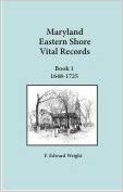 Maryland Eastern Shore Vital Records, Book 1: 1648-1725, Second Edition
