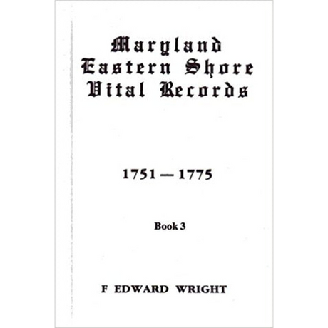 Maryland Eastern Shore Vital Records, Book 3: 1751-1775
