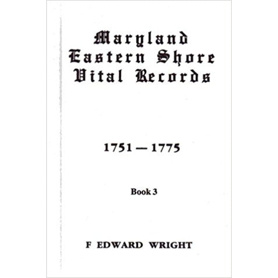 Maryland Eastern Shore Vital Records, Book 3: 1751-1775