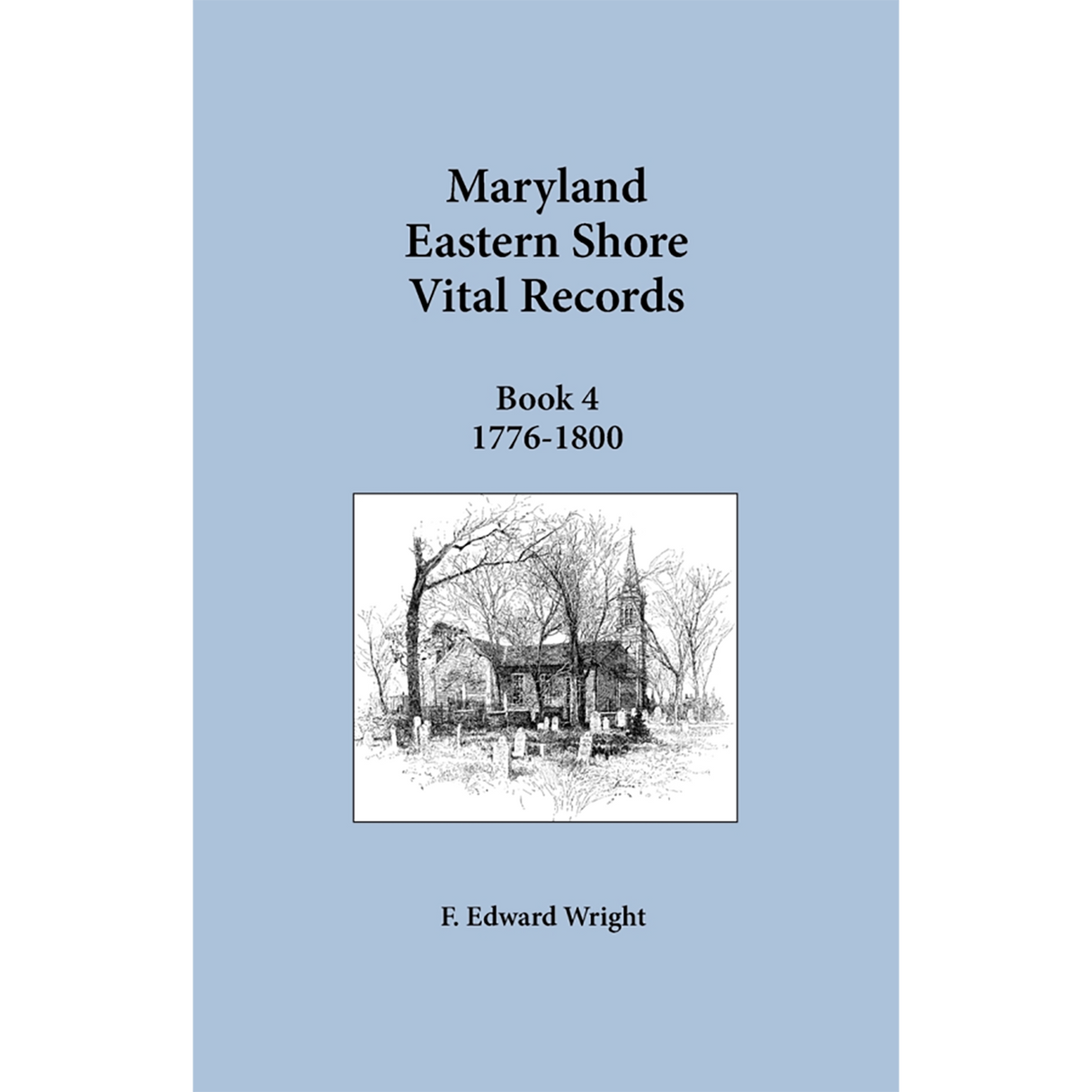 Maryland Eastern Shore Vital Records, Book 4, 1776-1800