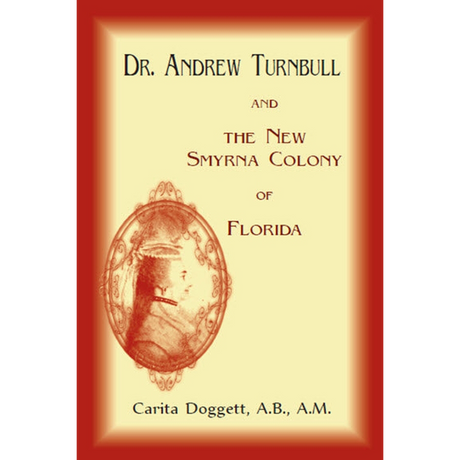 Dr. Andrew Turnbull and the New Smyrna Colony of Florida