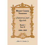 Blount County, Tennessee Chancery Court Records, Book 1, part II, 1866-1869