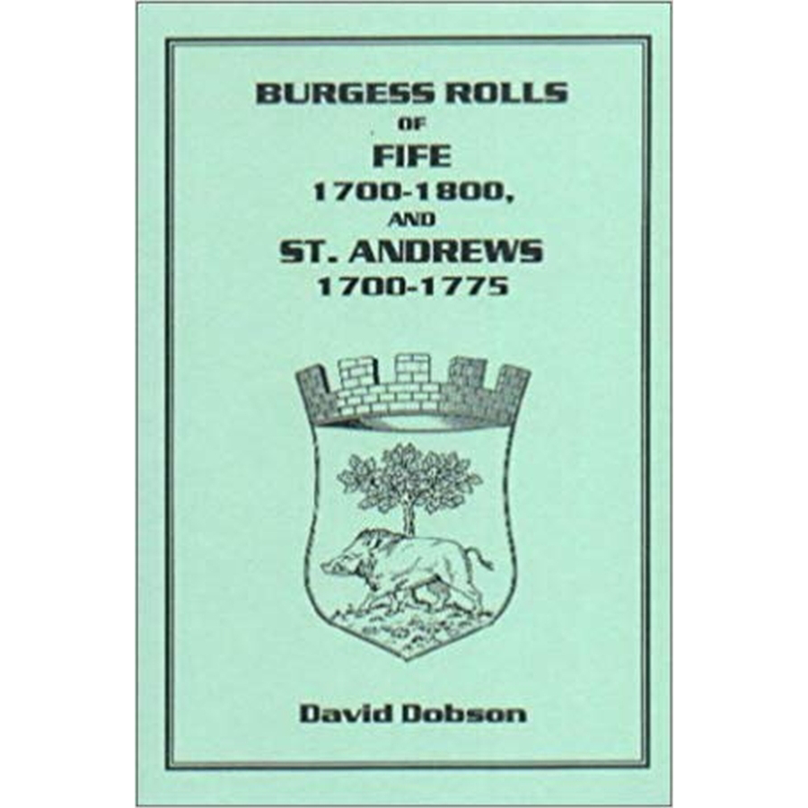 Burgess Rolls of Fife 1700-1800 and St. Andrew's 1700-1750