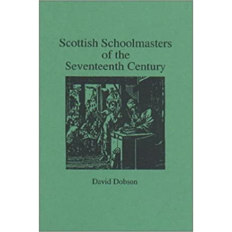Scottish Schoolmasters of the Seventeenth Century