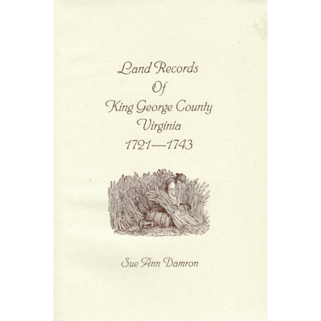 Land Records of King George, Virginia 1721-1743